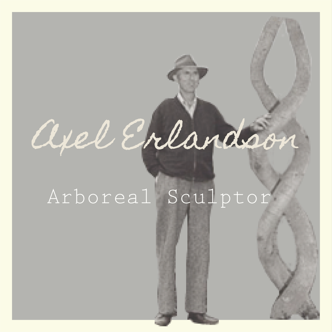 Axel Erlandson: Arboreal Sculptor